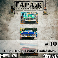 Helgi - Deep Friday Radioshow #40