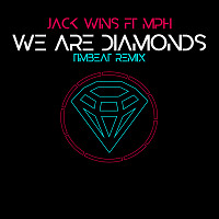 Jack Wins feat. MPH - We Are Diamonds (TimBeat remix)