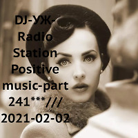 DJ-УЖ-Radio Station Positive music-part 241***///2021-02-02
