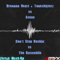 Brennan Heart & Toneshifterz vs Avana - Don’t Stop Rockin’ vs The Batmobile (Zertyx Mash-Up)