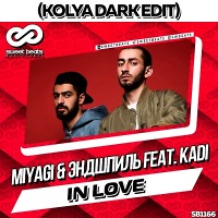 Miyagi & Эндшпиль feat. KADI - In Love (Kolya Dark Edit)