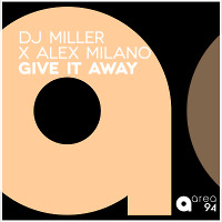 DJ Miller, Alex Milano - Give It Away (Extended Mix)