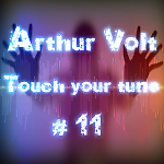 Arthur Volt - Touch your tune #11