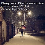 Deep and Disco selection december 2014 mixed by Potehin