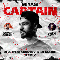 MiyaGi - Captain (DJ Artem Shustov & DJ MAJOR Remix)