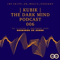 Kubik- The Dark Mind Podcast #6 (INFINITY ON MUSIC PODCAST)