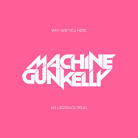 Machine Gun Kelly - Why Are You Here (XM x Bordack Remix) Promo