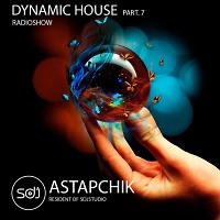 SDJ Astapchik – Dynamic House radioshow part.7