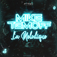 Mike Temoff - La Melodique [Epizode 1]