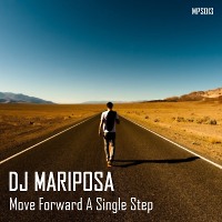 Move Forward A Single Step by DJ Mariposa