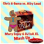 Chris & Gama vs. Alby Loud - SurpriseBlast (Mary Enjoy & Dj IvA XL Mash Up)