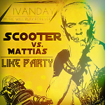 Scooter vs. Mattias - Like Party ( Dj Ivanday Mashup)