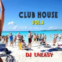 DJ Uneasy - Club House vol.3