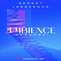Sergey Lebedenko - Ambience Podcast 025