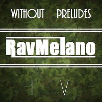 Rav Melano - Without preludes (ep. 4 mix)   Подробнее: http://dj.ru/settings/music/upload