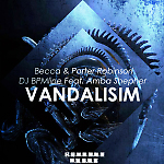 Becca & Porter Robinson Feat. Amba Shepherd - Vandalisim (DJ BPMline Mash Up)