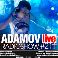 DJ Vadim Adamov - RadioShow Adamov LIVE#211