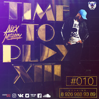 DJ Alex Mistery – Time To Play XIII #010 – [2017]