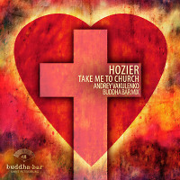 Hozier - Take Me To Church (Andrey Vakulenko Buddha Bar Mix)