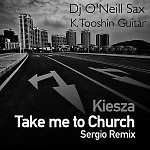 Kiesza - Take Me To Church (Sergio Ft. Dj O'Neill Sax & K. Tooshin Mix)(Hozier Сover)