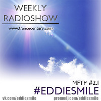 #EDDIESMILE - MFTP #2.1 TranceCentury.com 11.03.2016