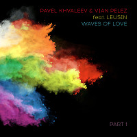 Pavel Khvaleev & Vian Pelez feat. Leusin - Waves of Love (Extended Mix)