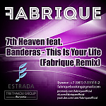 7th Heaven feat. Banderas - This Is Your Life (Fabrique Remix)