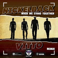 Nickelback - When We Stand Together (Vitto Remix)(Radio Edit)