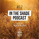 Alex Rush - In The Shade Podcast #12
