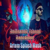 Audiosoulz,Tchami - Dancefloor (Artem Splash Mash)
