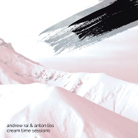 Andrew Rai & Anton Liss - Cream Time Sessions #120