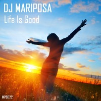 Life Is Good by DJ Mariposa