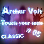 Arthur Volt - Touch your tune #05 [Classic]