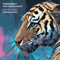 Kurganskiy Feat. Roman Isaev - I Want More (Rawanara Remix)