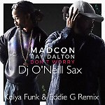 Madcon feat. Ray Dalton - Don't Worry (Kolya Funk & Eddie G feat. Dj O'Neill Sax Remix)