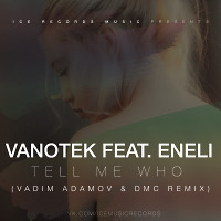 Vanotek feat. Eneli - Tell Me Who (Vadim Adamov & DMC Remix)   