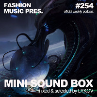 Lykov – Mini Sound Box Volume 254 (Weekly Mixtape)
