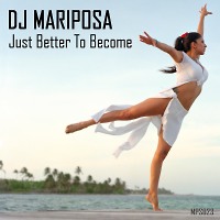 Just Better To Become by DJ Mariposa