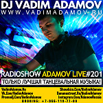 DJ Vadim Adamov - RadioShow Adamov LIVE#201