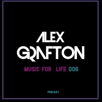Alex Grafton - Music For Life #006 (Podcast) [2018]