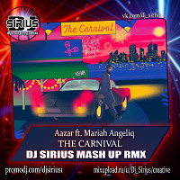 Aazar ft. Mariah Angeliq & Dario Valli vs. Tiesto x Rude - The Carnival Drop (Dj Sirius Mash Up)
