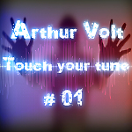 Arthur Volt - Touch your tune #01