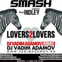 Smash Feat. Ridley - Lovers 2 Lovers (DJ Vadim Adamov Remix) 