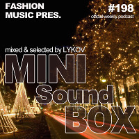 Lykov – Mini Sound Box Volume 198 (Weekly Mixtape)  