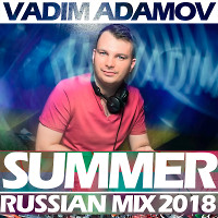 Vadim Adamov - Russian Mix (Summer 2018) 