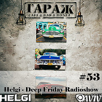 Helgi - Deep Friday Radioshow #53