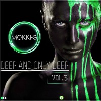 Mokki-G - DEEP AND ONLY DEEP vol.3