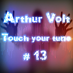 Arthur Volt - Touch your tune #13