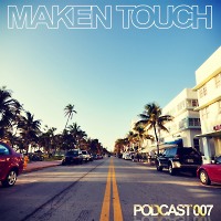 Maken Touch — Podcast 007 [March]