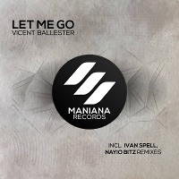 Vicent Ballester - Let Me Go (Ivan Spell Remix)